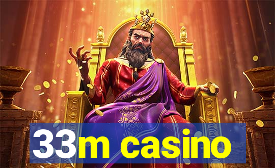 33m casino